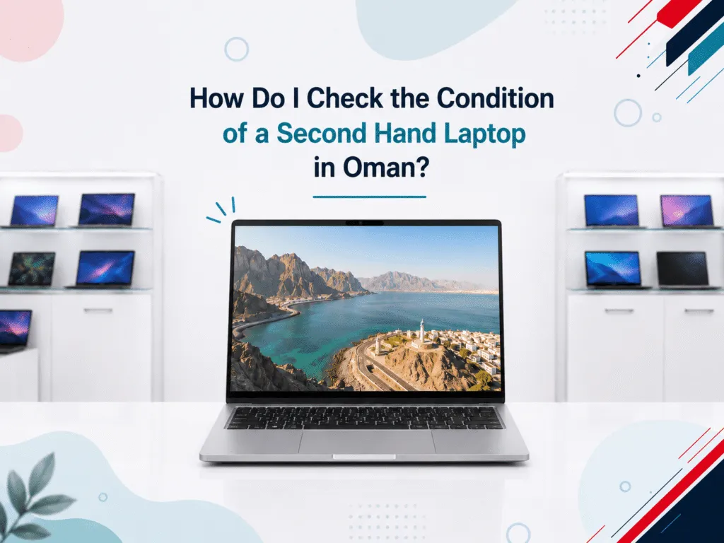 How to check the condition of second-hand laptop in Oman – Sky Gadgets guide